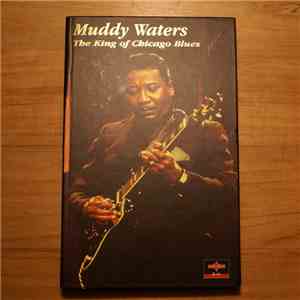 Muddy Waters - The King Of Chicago Blues