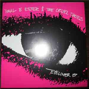 Paul E. Ester And The Cruel Shoes - Eyeliner Ep