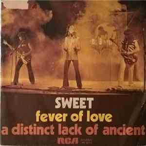 Sweet - Fever Of Love / A Distinct Lack Of Ancient