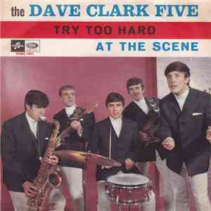 The Dave Clark Five - Try Too Hard / At The Scene
