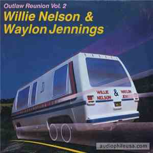 Willie Nelson and Waylon Jennings - Outlaw Reunion Vol. 2