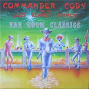 Commander Cody And His Lost Planet Airmen - Bar Room Classics
