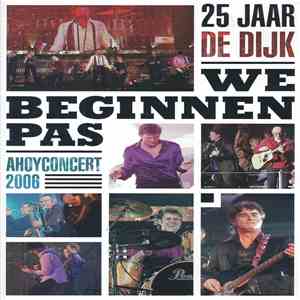 De Dijk - 25 Jaar De Dijk - We Beginnen Pas - Ahoyconcert 2006
