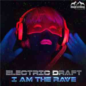Electric Draft - I Am The Rave