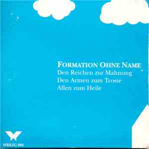 Formation Ohne Namen - Den Reichen Zur Mahnung, Den Armen Zum Triste, Allen ...