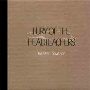 Fury Of The Headteachers - Farewell Comrade