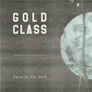Gold Class - Twist In The Dark
