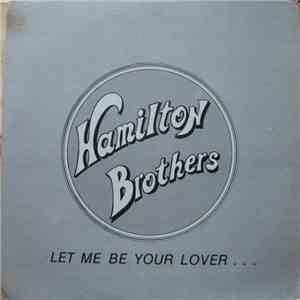 Hamilton Brothers - Let Me Be Your Lover