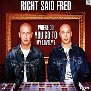 Right Said Fred - Where Do You Go To My Lovely?