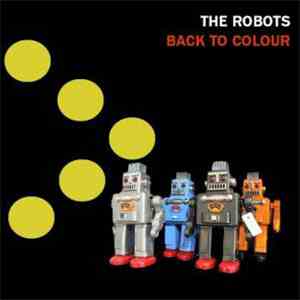 Robots The - Back To Colour