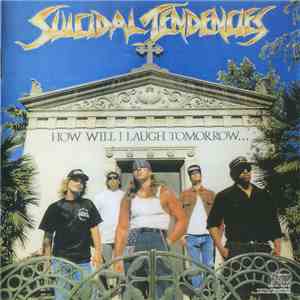 Suicidal Tendencies - How Will I Laugh Tomorrow When I Can't Even Smile Tod ...