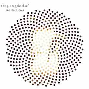 The Pineapple Thief - One Three Seven