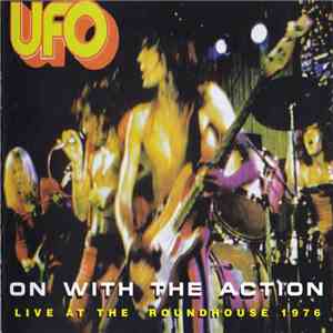 UFO  - ON WITH THE ACTION - LIVE AT THE ROUNDHOUSE 1976