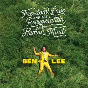 Ben Lee - Freedom, Love And The Recuperation Of The Human Mind