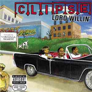 Clipse - Lord Willin'