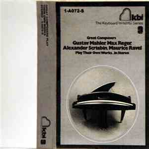 Gustav Mahler, Max Reger, Alexander Scriabine, Maurice Ravel - Great Compos ...