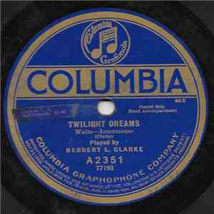 Herbert L. Clarke - Twilight Dreams / Love's Old Sweet Song