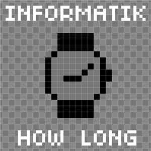 Informatik - How Long