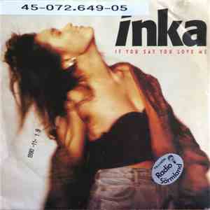 Inka - If You Say You Love Me