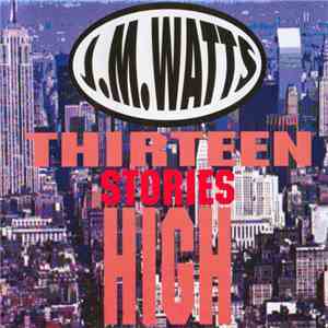 J. M. Watts - Thirteen Stories High