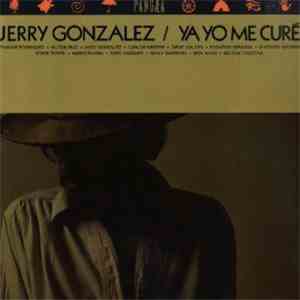 Jerry Gonzalez - Ya Yo Me Curé