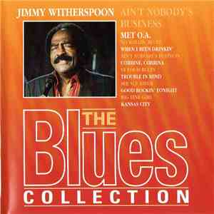 Jimmy Witherspoon - Ain’t Nobody’s Business