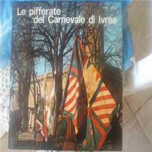 Le Pifferatte Del Carnavale di Ivrea - Le Pifferatte Del Carnavale di Ivrea