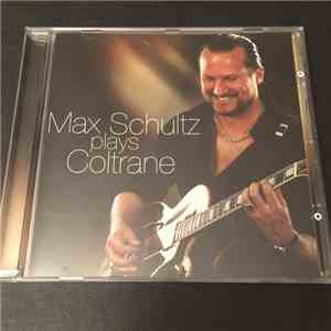 Max Schultz - Max Schultz Plays Coltrane