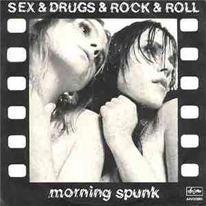 Morning Spunk - Sex & Drugs & Rock & Roll