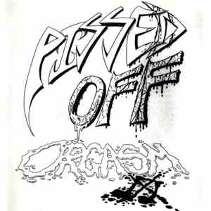 Pissed Off Orgasm - Pissed Off Orgasm