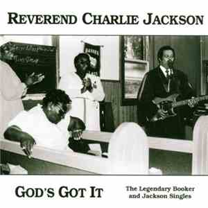 Reverend Charlie Jackson - God's Got It: The Legendary Booker And Jackson S ...