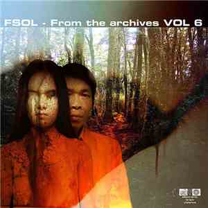 The Future Sound Of London - From The Archives Vol. 6
