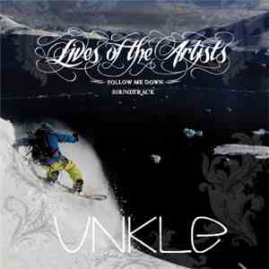 UNKLE - Lives Of The Artist: Follow Me Down Soundtrack