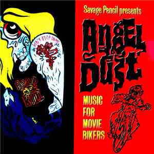 Various - Savage Pencil Presents: Angel Dust - Music For Movie Bikers
