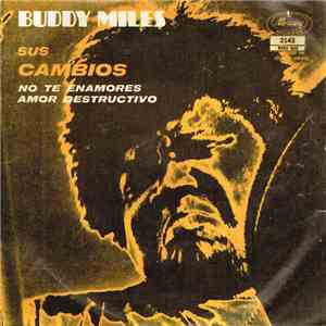 Buddy Miles - Sus Cambios = Them Changes / No Te Enamores = Don't Mess With ...
