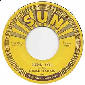 Charlie Feathers - Peepin' Eyes / I've Been Deceived