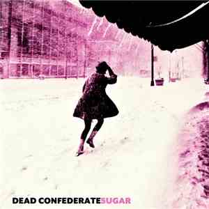 Dead Confederate - Sugar