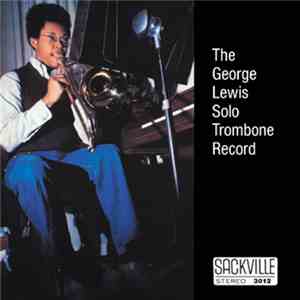 George Lewis - The Solo Trombone Record
