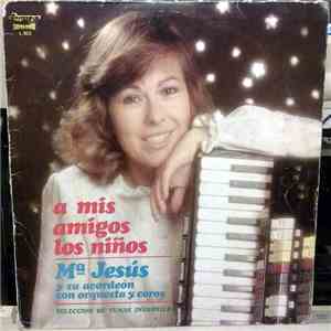 Mª Jesús Y Su Acordeón Con Orquesta Y Coros - A Mis Amigos Los Niños