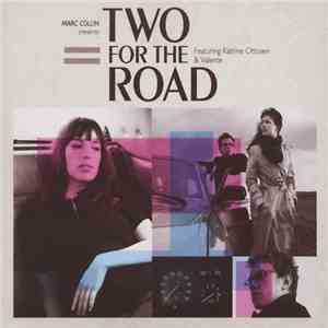 Marc Collin Presents Two For The Road Featuring Katrine Ottosen & Valente - ...