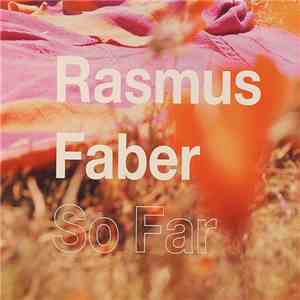 Rasmus Faber - So Far