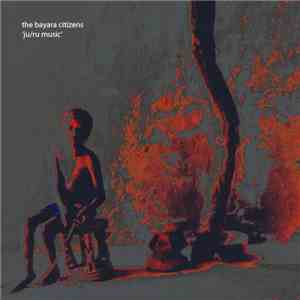 The Bayara Citizens - Ju/Ru Music