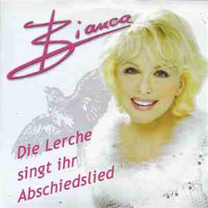 Bianca  - Die Lerche Singt Ihr Abschiedslied