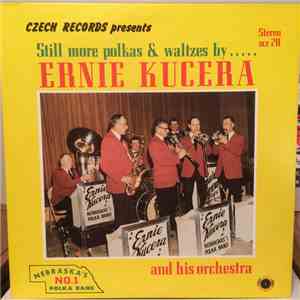 Ernie Kucera And His Orchestra - Still More Polkas & Waltzes By...