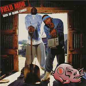 Field Mob - Sick Of Being Lonely