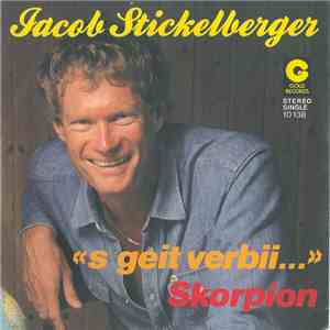 Jacob Stickelberger - 'S Geit Verbii / Skorpion