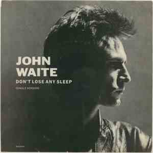 John Waite - Don't Lose Any Sleep / Wild One