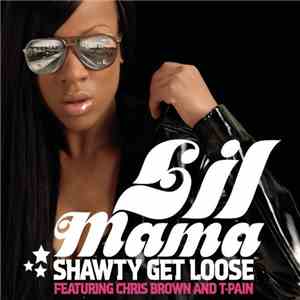 Lil Mama - Shawty Get Loose