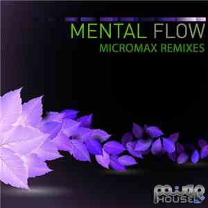 Mental Flow - Micromax Remixes