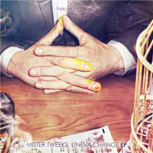 Mister Tweeks - Neva Change EP